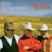 The Sons Of The San Joaquin - Way Out Yonder